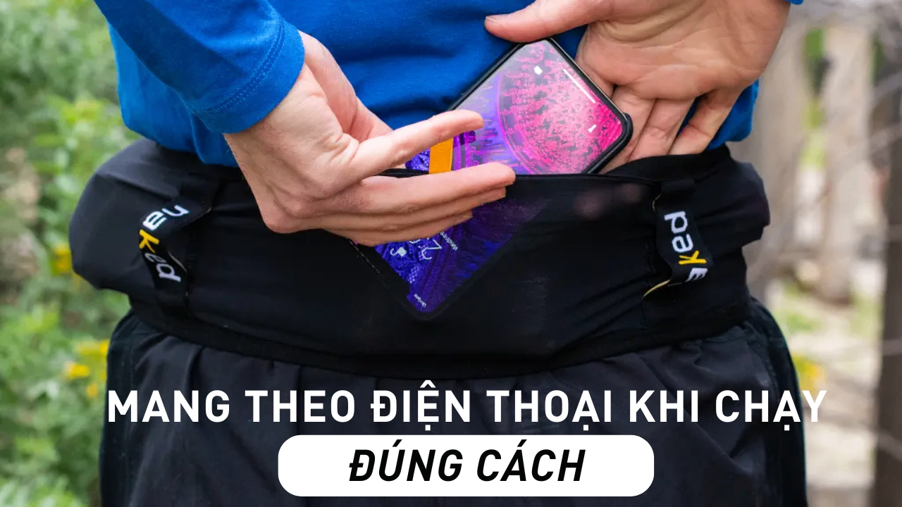 Mang Theo Điện Thoại Khi Chạy Bộ Thế Nào Cho Đúng?