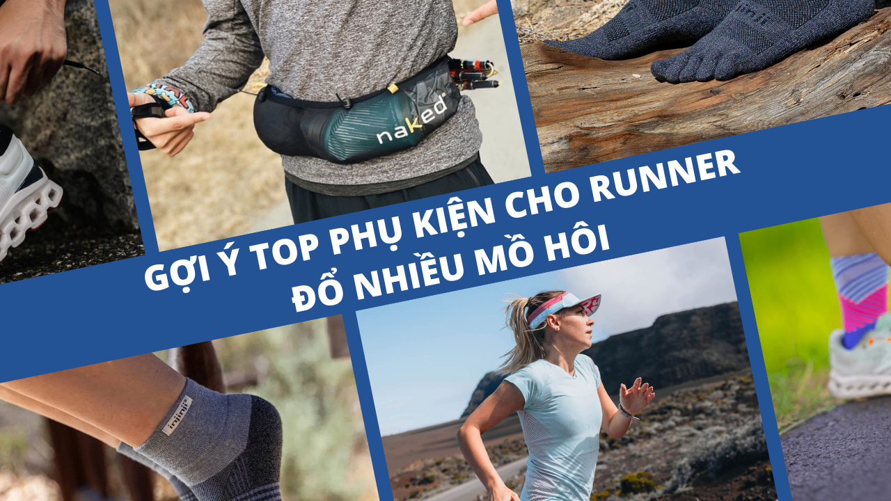 TOP PHỤ KIỆN HỖ TRỢ CHO RUNNER NHIỀU MỒ HÔI