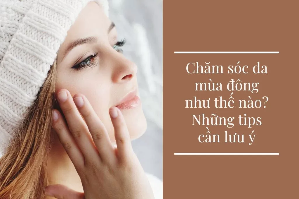 Bí quyết dưỡng da đẹp suốt cả mùa đông