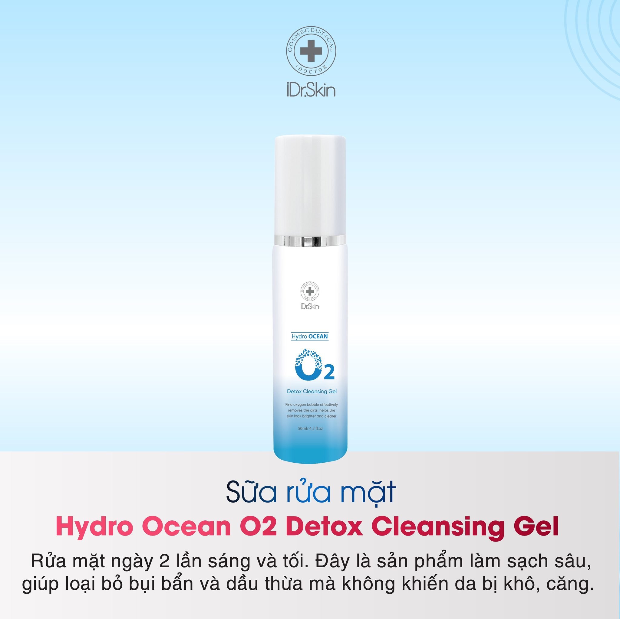 Sữa rửa mặt làm sạch sâu không lo mất ẩm O2 Detox Cleansing Gel Idrskin