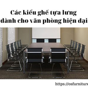 Các kiểu ghế tựa lưng dành cho văn phòng hiện đại