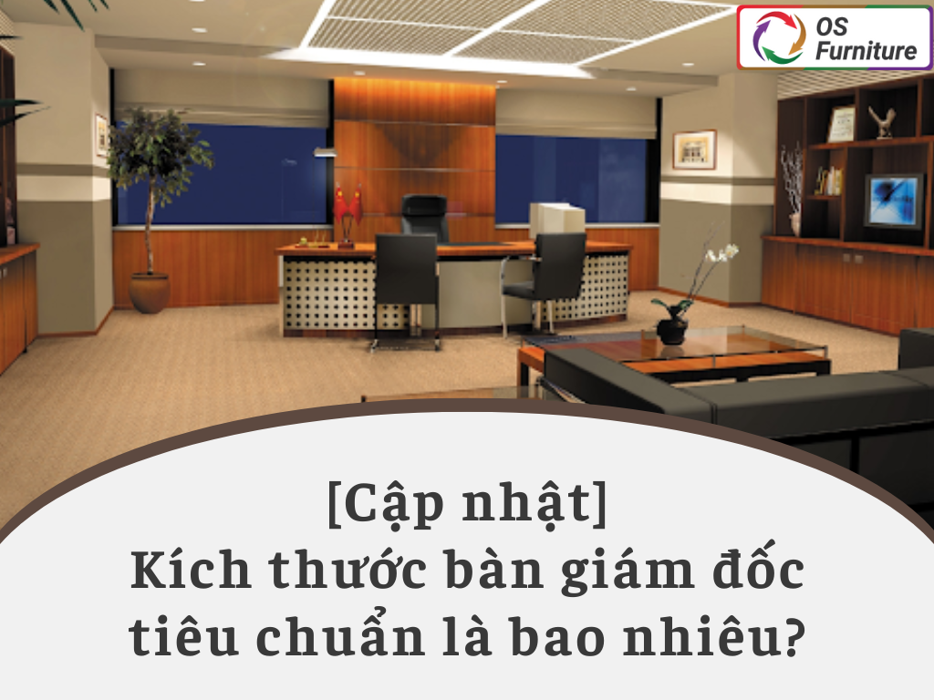 [Cập nhật] Kích thước bàn giám đốc tiêu chuẩn là bao nhiêu?