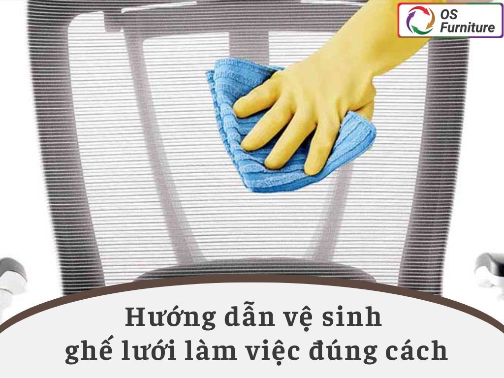 Hướng dẫn vệ sinh ghế lưới làm việc đúng cách