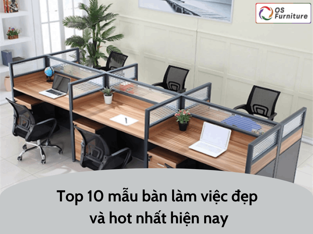 Góc chia sẻ - Top 10 mẫu bàn làm việc đẹp và hot nhất hiện nay