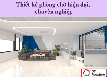 Thiết kế phòng chờ tiêu chuẩn dành cho doanh nghiệp