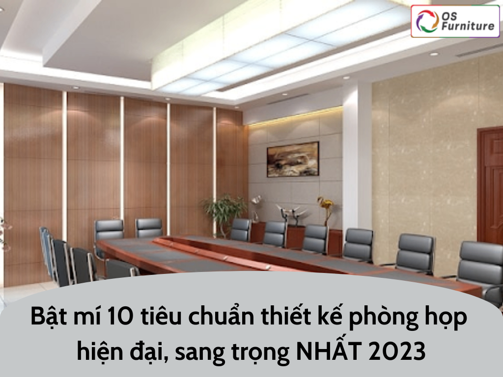 Bật mí 10 tiêu chuẩn thiết kế phòng họp hiện đại, sang trọng NHẤT 2024