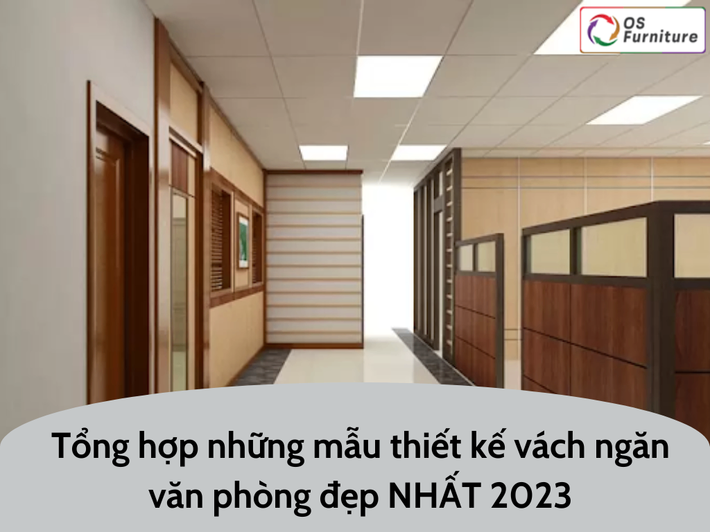 Tổng hợp những mẫu thiết kế vách ngăn văn phòng đẹp NHẤT 2024