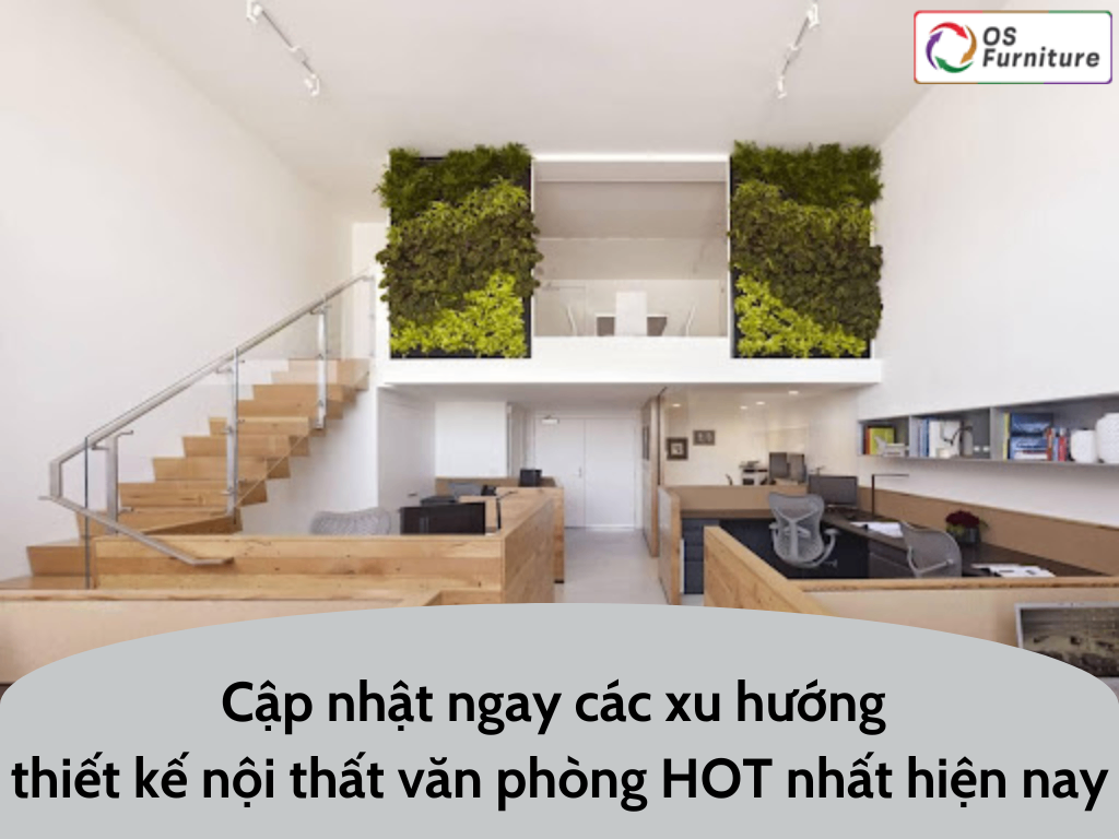 Cập nhật ngay các xu hướng thiết kế nội thất văn phòng HOT nhất hiện nay