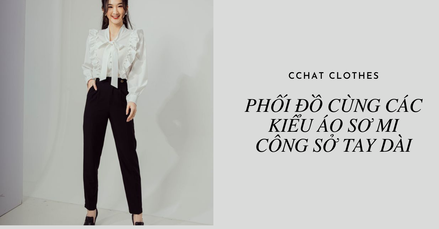 PHỐI ĐỒ CÙNG CÁC KIỂU ÁO SƠ MI CÔNG SỞ TAY DÀI