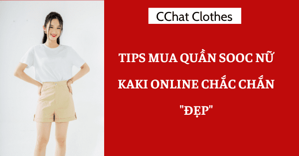 TIPS MUA QUẦN SOOC NỮ KAKI ONLINE CHẮC CHẮN 