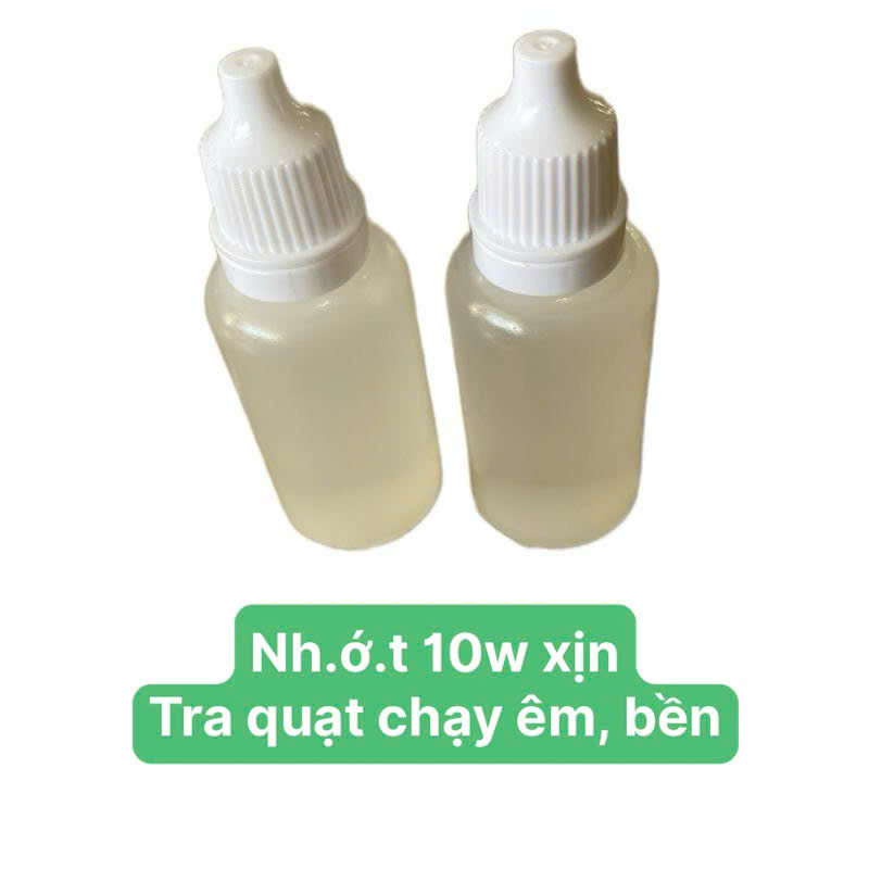 Nhớt tra quạt máy 10W loại tốt cho quạt chạy êm, bão dưỡng quạt