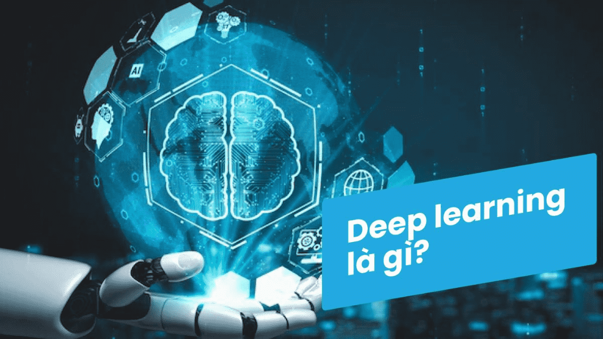 Deep Learning là gì? Ứng dụng và kỹ thuật của Deep Learning