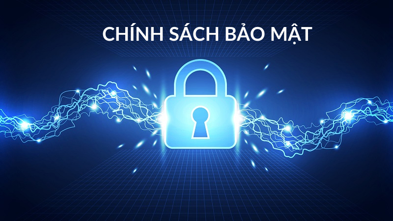 CHÍNH SÁCH BẢO MẬT