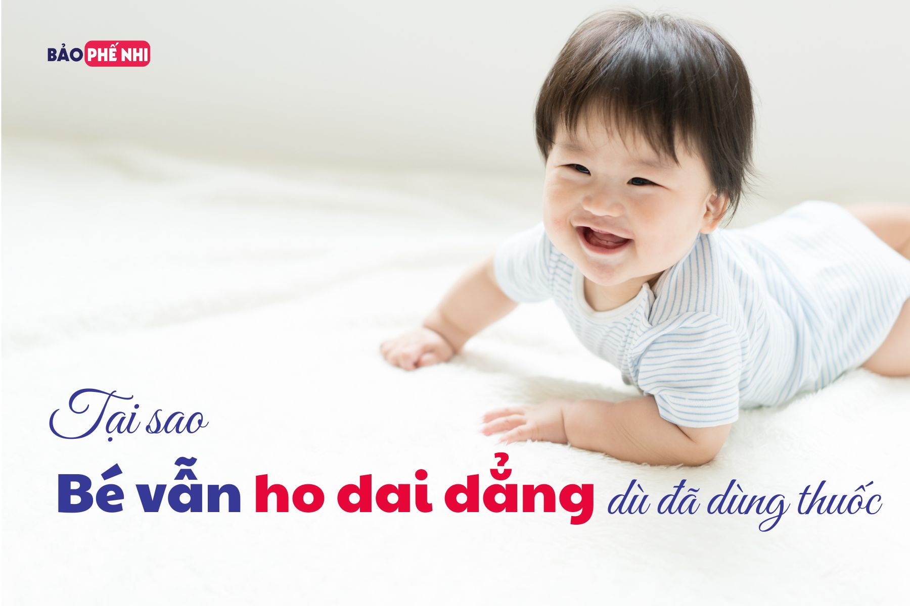 Vì sao đã dùng thuốc nhưng con vẫn ho mãi không khỏi?
