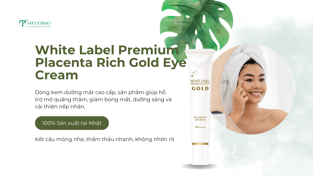 Top-4-cach-lam-mo-quang-tham-mat-duoc-chuyen-gia-khuyen-dung_Kem-duong-mat-Miccosmo-White-Label-Premium-Placenta-Rich-Gold-Eye-Cream.png