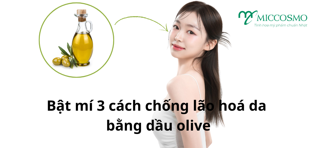 Bật mí 3 cách chống lão hoá da bằng dầu olive mà chị em sau 23 tuổi phải biết