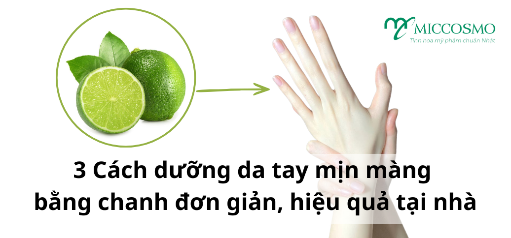 3 Cách dưỡng da tay mịn màng bằng chanh đơn giản, hiệu quả tại nhà