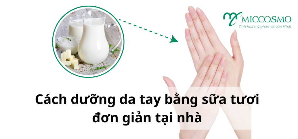 Cách dưỡng da tay bằng sữa tươi đơn giản tại nhà