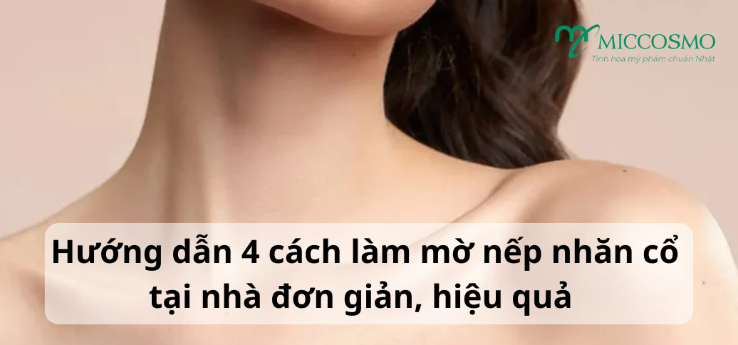 Hướng dẫn 4 cách làm mờ nếp nhăn cổ tại nhà đơn giản