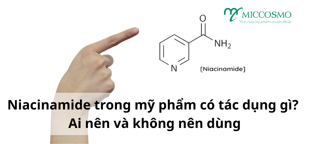 Niacinamide trong mỹ phẩm có tác dụng gì? Ai nên và không nên dùng