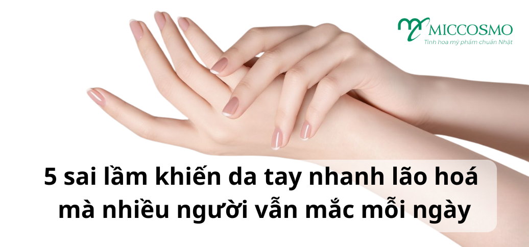5 sai lầm khiến da tay nhanh lão hoá mà nhiều người vẫn mắc mỗi ngày
