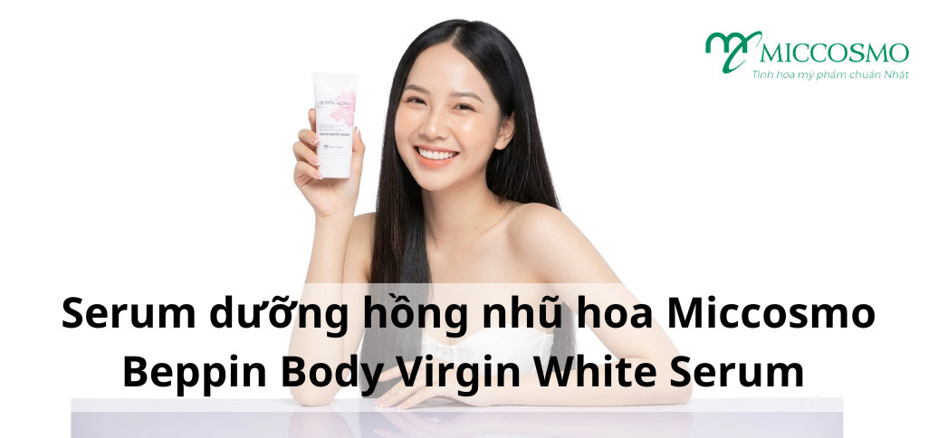 Serum dưỡng sáng hồng nhũ hoa Miccosmo Beppin Body Virgin White Serum được hàng triệu phụ nữ Nhật yêu thích