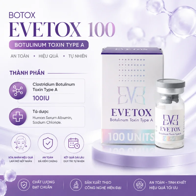 Botox EVETOX 100 – Giải Pháp Xóa Nhăn, Thon Gọn Gương Mặt Chuẩn Hàn Quốc
