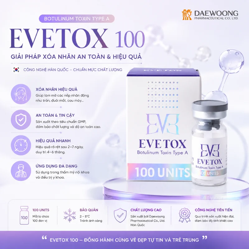 Botox EVETOX 100 – Giải Pháp Xóa Nhăn, Thon Gọn Gương Mặt Chuẩn Hàn Quốc