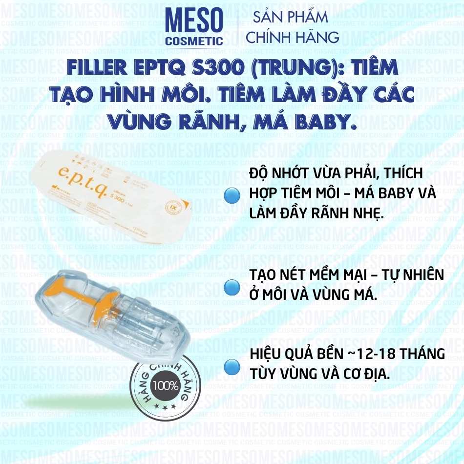 Filler EPTQ S300 (Trung): Tiêm tạo hình môi. Tiêm làm đầy các vùng Rãnh, Má baby.