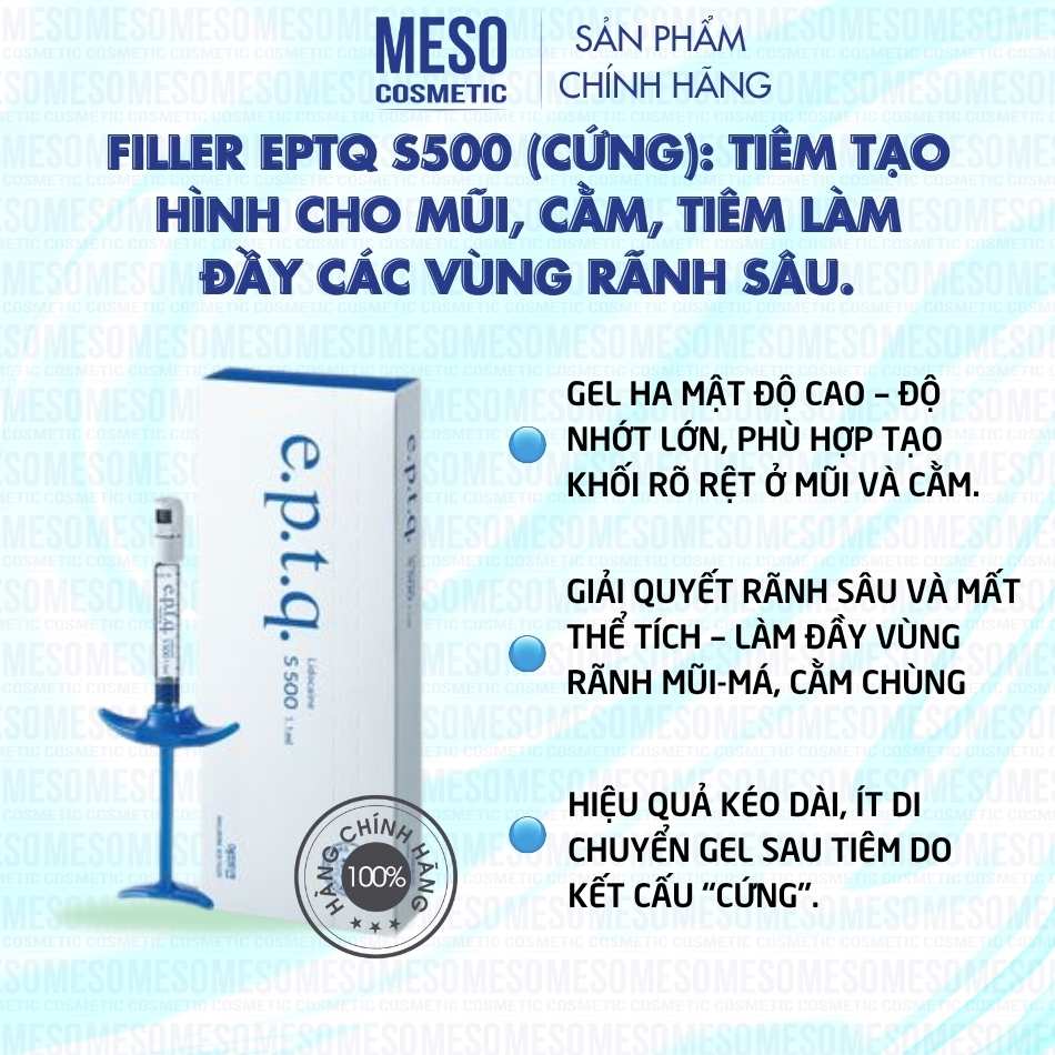 Filler EPTQ S500 (Cứng): Tiêm tạo hình cho Mũi, Cằm, Tiêm làm đầy các vùng rãnh sâu.