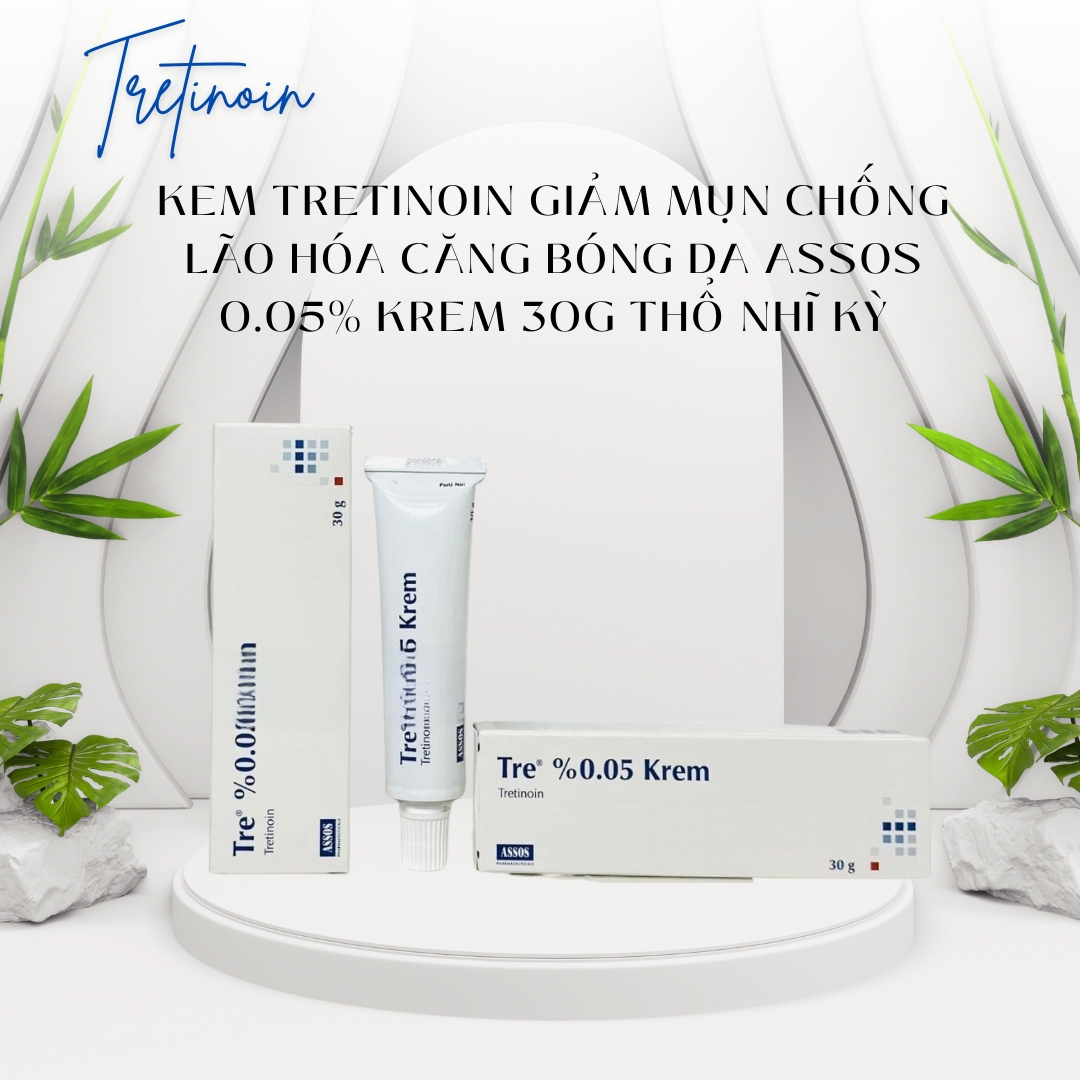 Kem Tretinoin giảm mụn chống lão hóa căng bóng da Assos 0.05% Krem 30g Thổ Nhĩ Kỳ