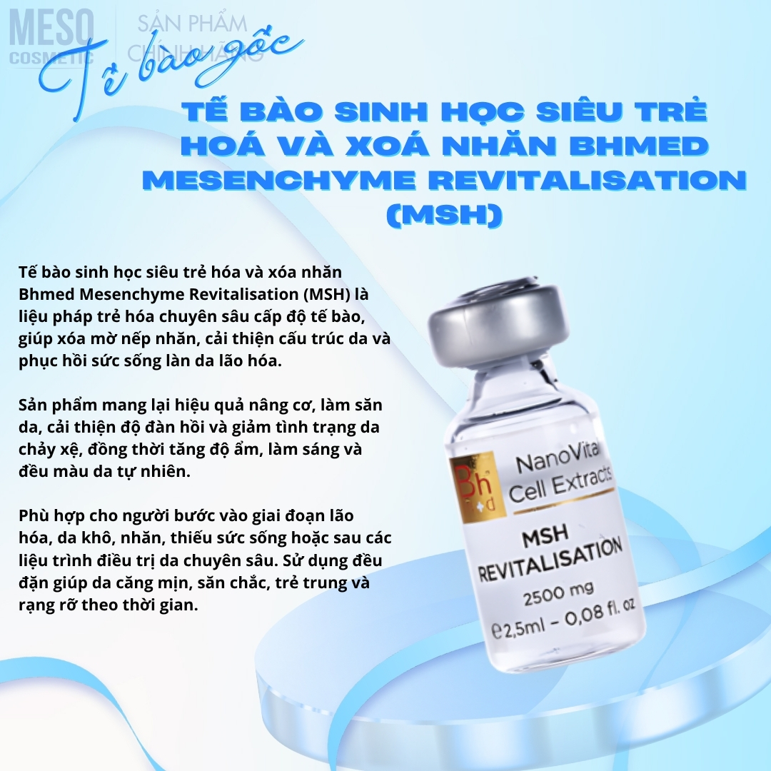 Te-bao-sinh-hoc-sieu-tre-hoa-va-xoa-nhan-Bhmed-MESENCHYME-REVITALISATION-MSH-_Tế bào sinh học siêu trẻ hoá và xoá nhăn Bhmed MESENCHYME REVITALISATION (MSH).jpg