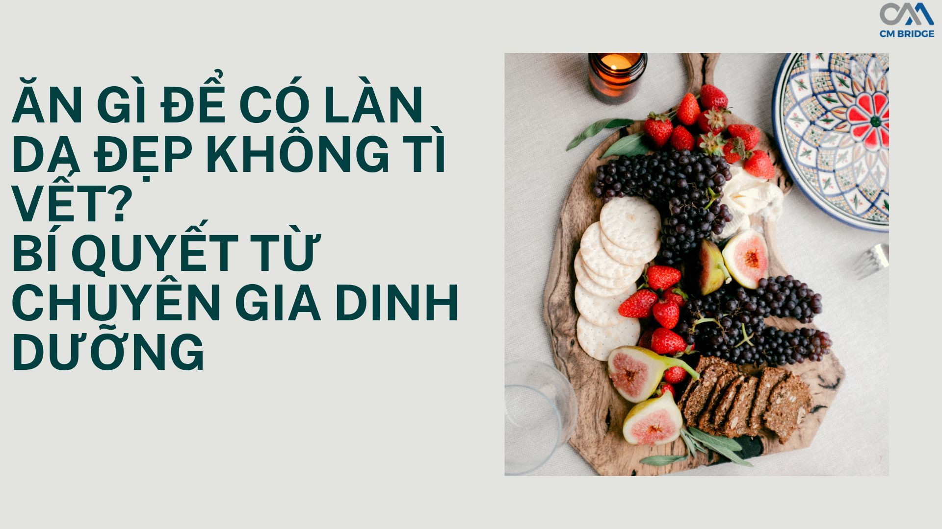 Ăn Gì Để Có Làn Da Đẹp Không Tì Vết? Bí Quyết Từ Chuyên Gia Dinh Dưỡng