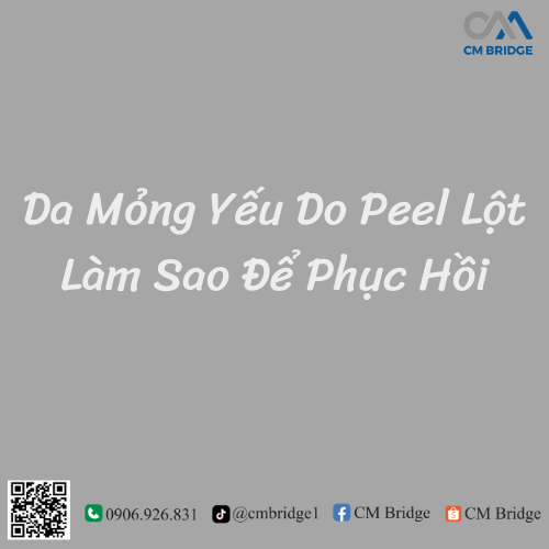 Da Mỏng Yếu Do Peel Lột Làm Sao Để Phục Hồi
