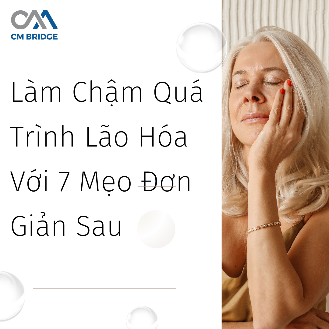 Làm Chậm Quá Trình Lão Hóa Với 7 Mẹo Đơn Giản Sau
