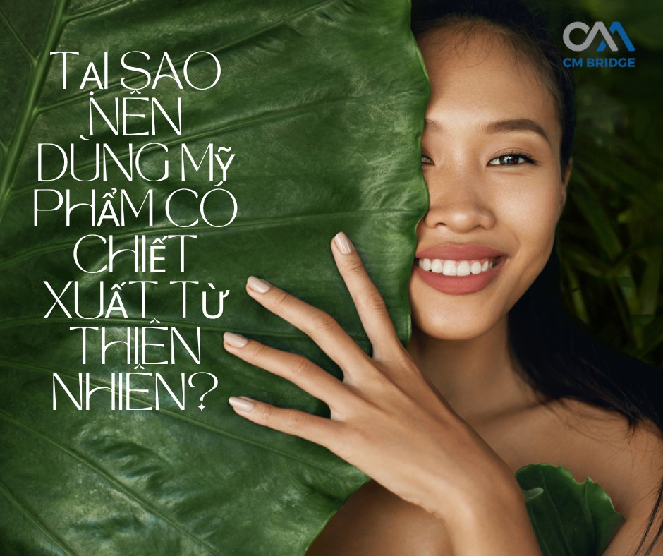Tại Sao Nên Dùng Mỹ Phẩm Có Chiết Xuất Từ Thiên Nhiên?