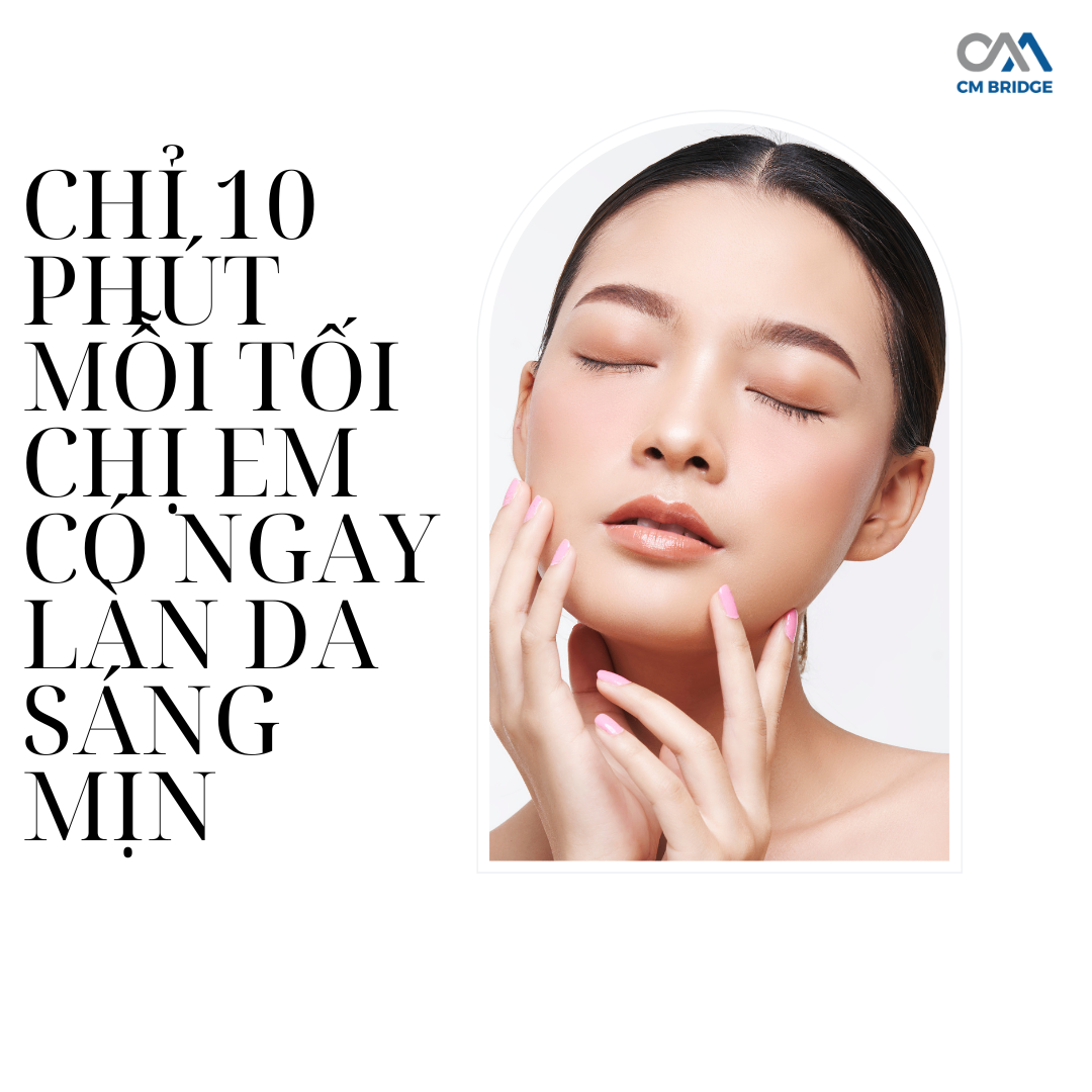 Chỉ 10 Phút Mỗi Tối Chị Em Có Ngay Làn Da Sáng Mịn