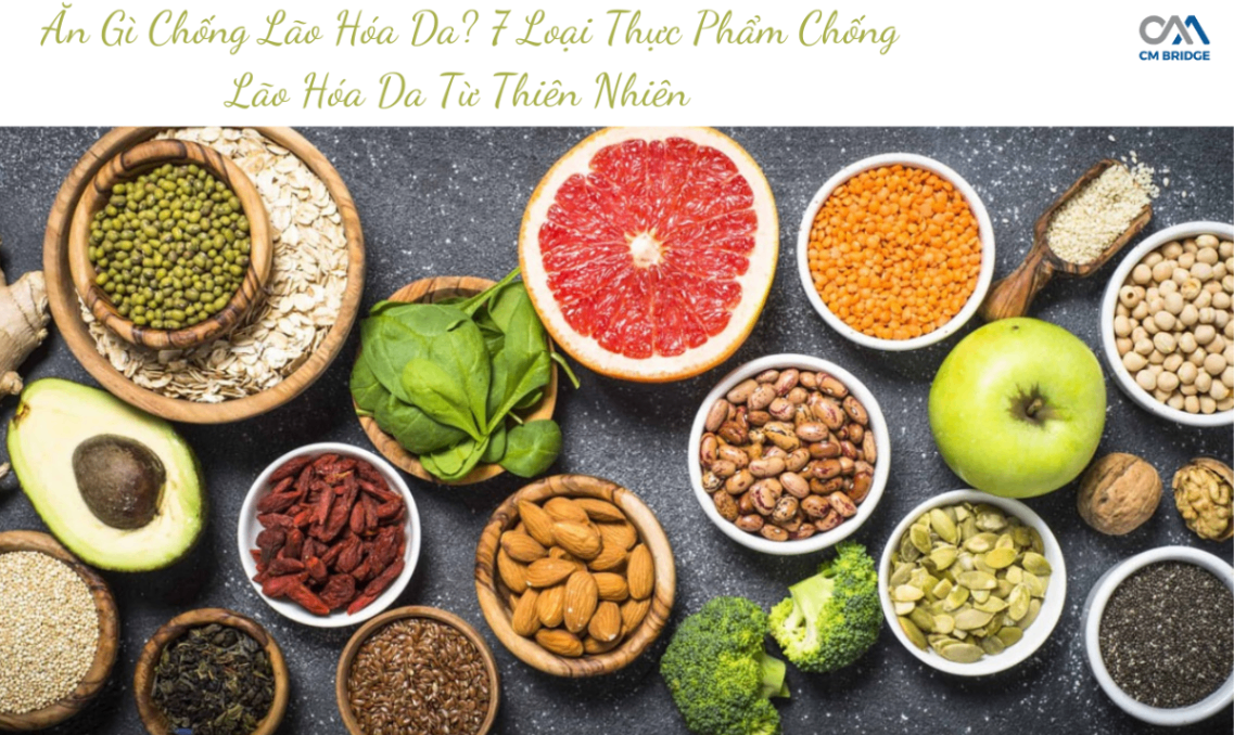 Ăn Gì Chống Lão Hóa Da? 7 Loại Thực Phẩm Chống Lão Hóa Da Từ Thiên Nhiên