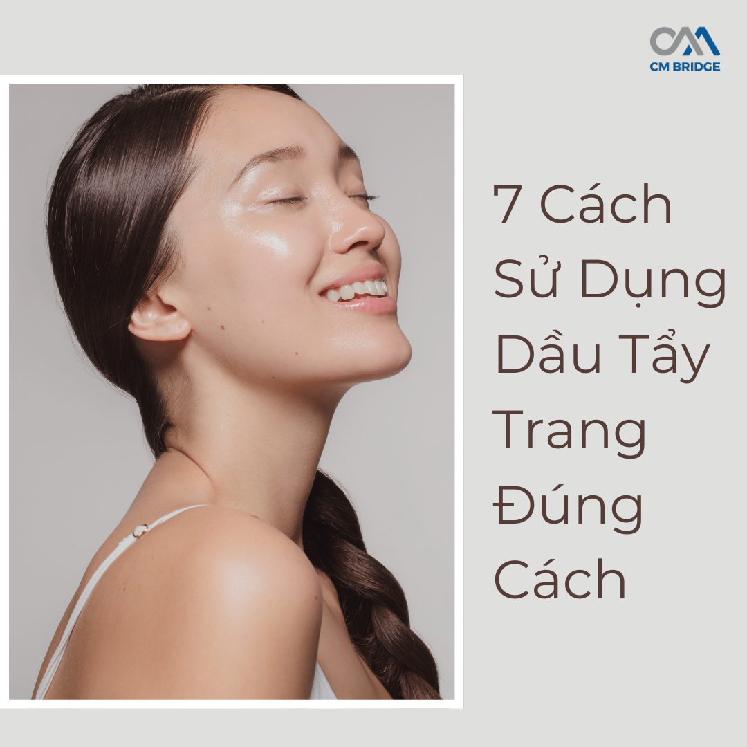 Các Cách Sử Dụng Dầu Tẩy Trang Hiệu Quả