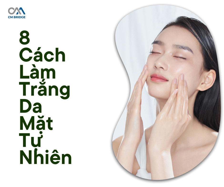 8 Cách Làm Trắng Da Mặt Tự Nhiên