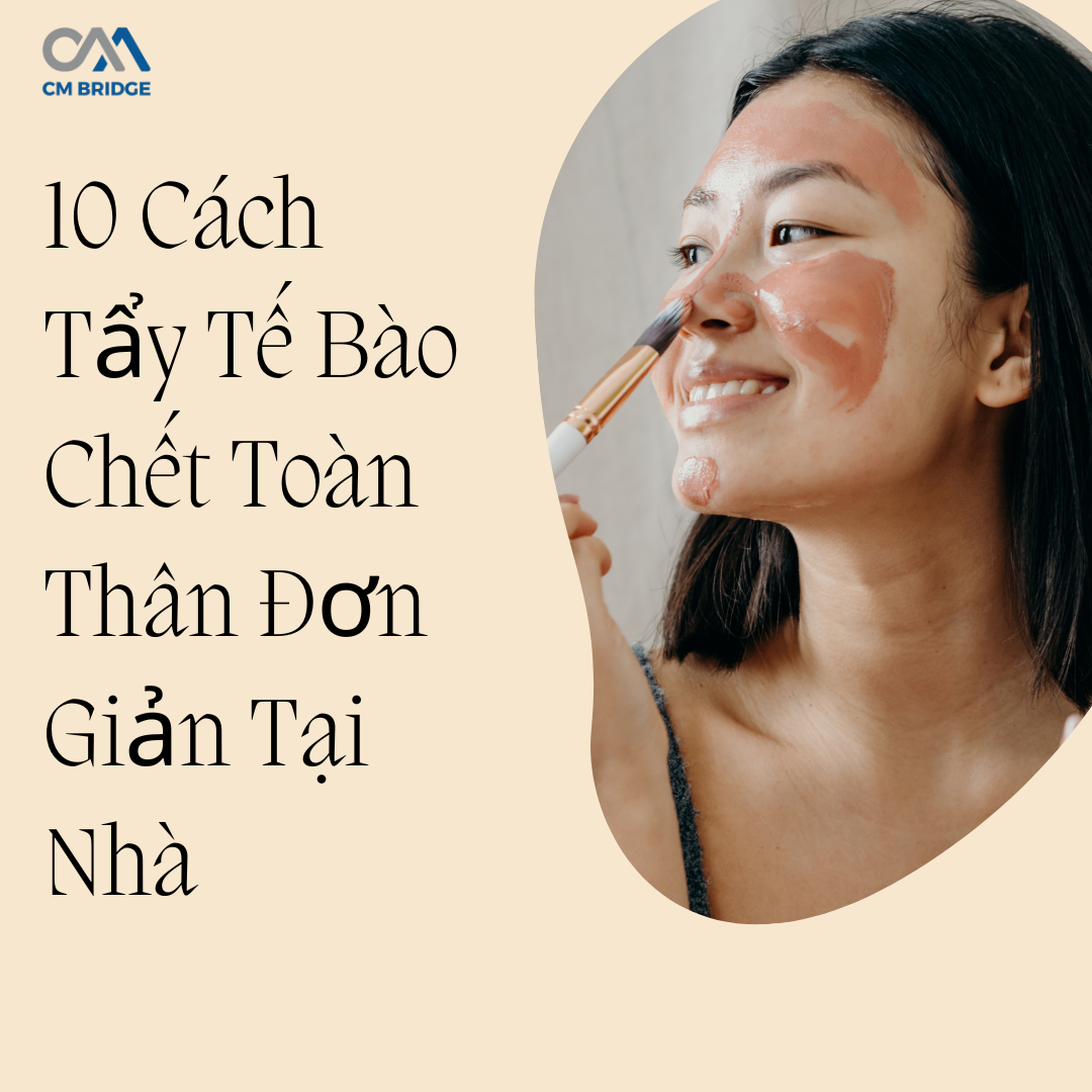 10 Cách Tẩy Tế Bào Chết Toàn Thân Đơn Giản Tại Nhà