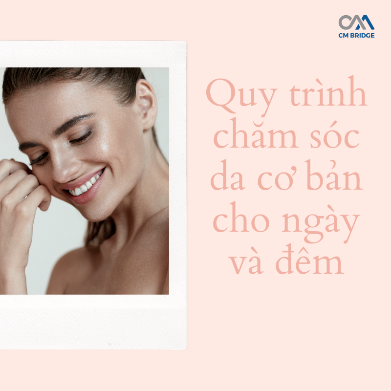 Quy trình chăm sóc da cơ bản cho ngày và đêm