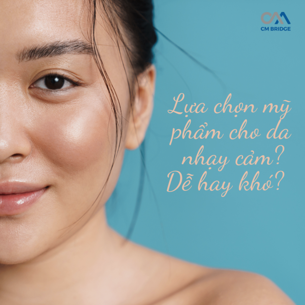 Lựa chọn mỹ phẩm cho da nhạy cảm? Dễ hay khó?