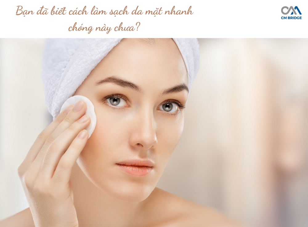 Bạn đã biết cách làm sạch da mặt nhanh chóng này chưa?