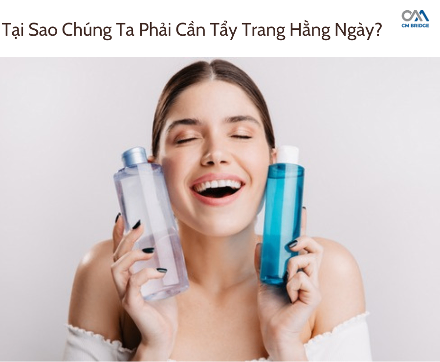 Tại Sao Chúng Ta Phải Cần Tẩy Trang Hằng Ngày?