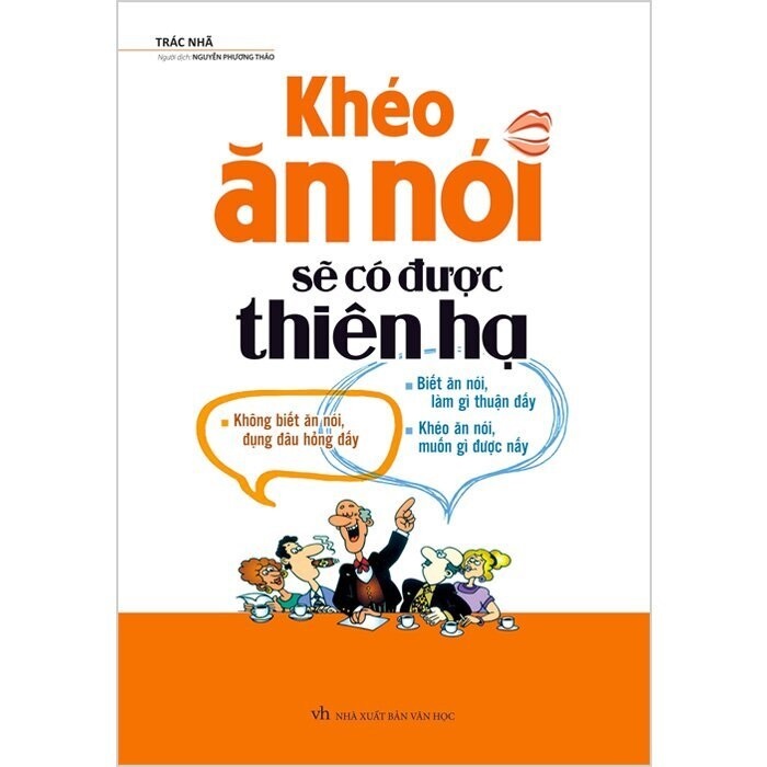 Khéo Ăn Nói Sẽ Có Được Thiên Hạ (Bìa Cứng) (nguyetlinhbook)