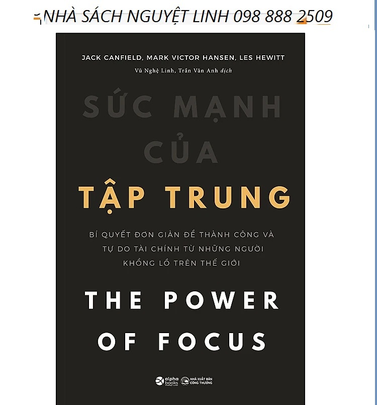 Sức Mạnh Của Tập Trung - Tác giả: Jack Canfield, Mark Victor Hansen, Les Hewitt (nguyetlinhbook)