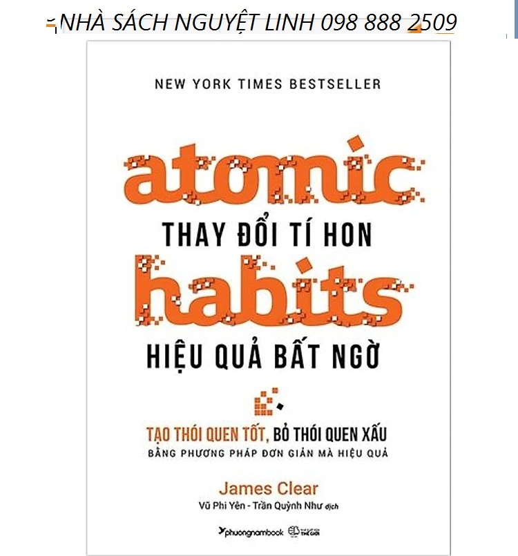 Atomic Habits - Thay Đổi Tí Hon, Hiệu Quả Bất Ngờ - Tác giả: James Clear (nguyetlinhbook)