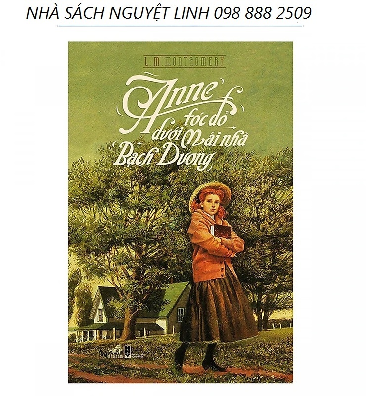 Anne Tóc Đỏ Dưới Mái Nhà Bạch Dương - Tác giả: Lucy Maud Montgomery (nguyetlinhbook)