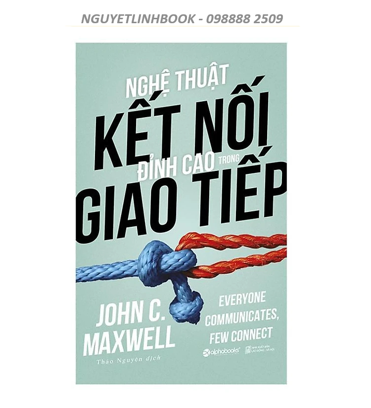 Nghệ thuật kết nối đỉnh cao trong giao tiếp - Tác giả: John C. Maxwell (Nguyetlinhbook)